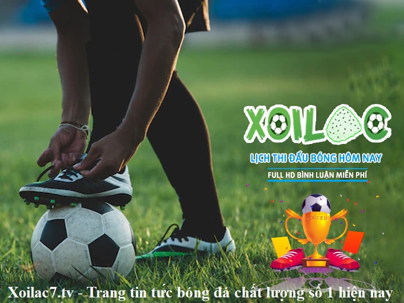 Xoilac7.tv – Trang tin tức bóng đá chất lượng số 1 hiện nay