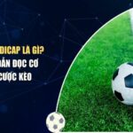 Kèo Handicap là gì? Hướng dẫn cách chơi kèo handicap